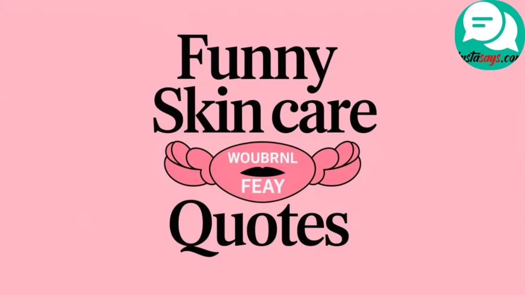 Funny Skincare Quotes 😂