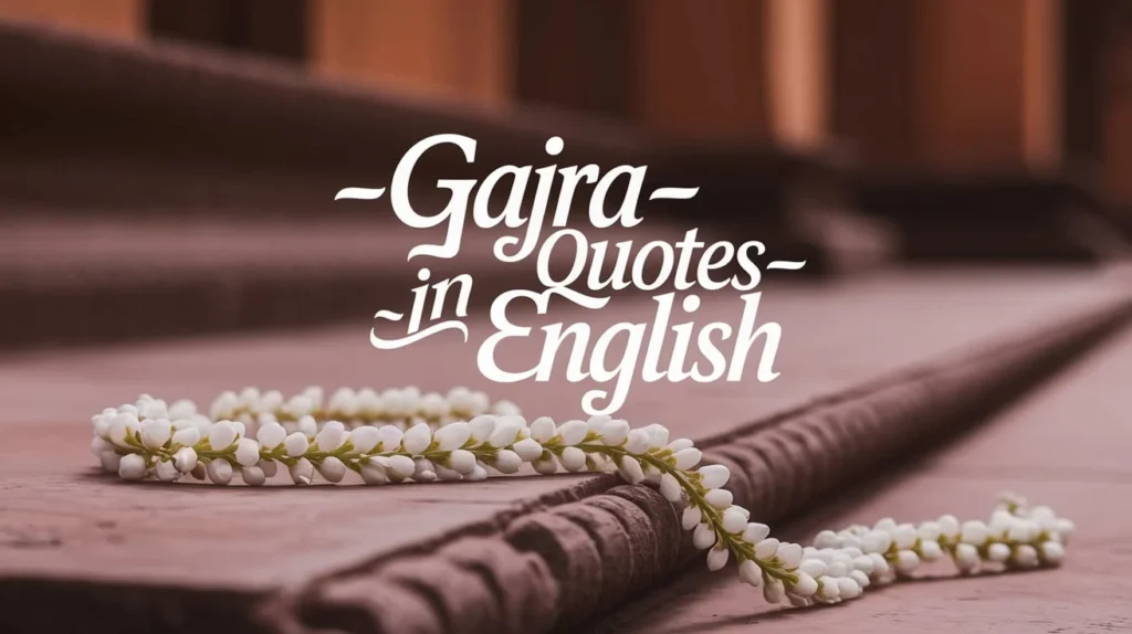 🌸 Gajra Quotes in English