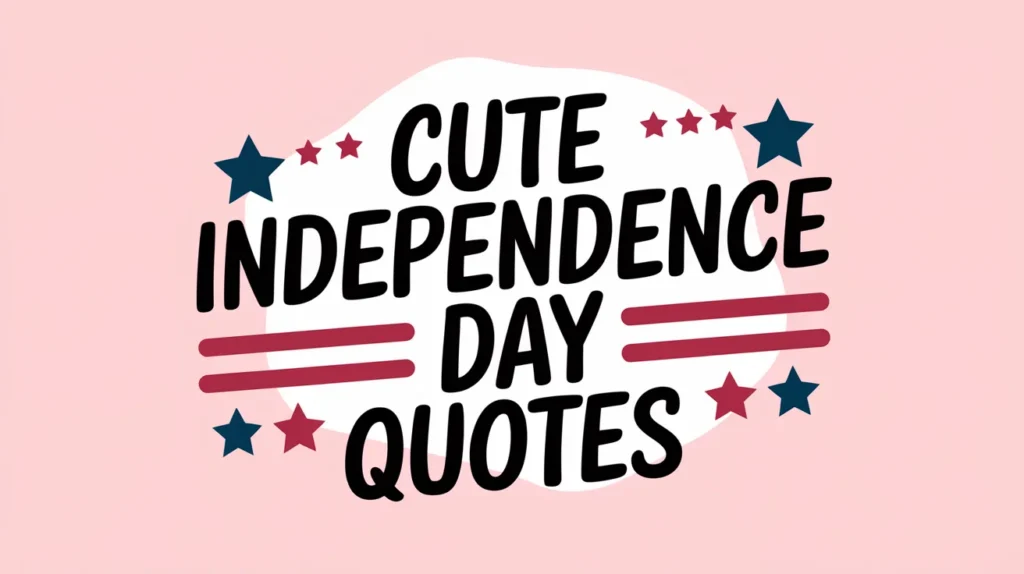 Cute Independence Day Quotes