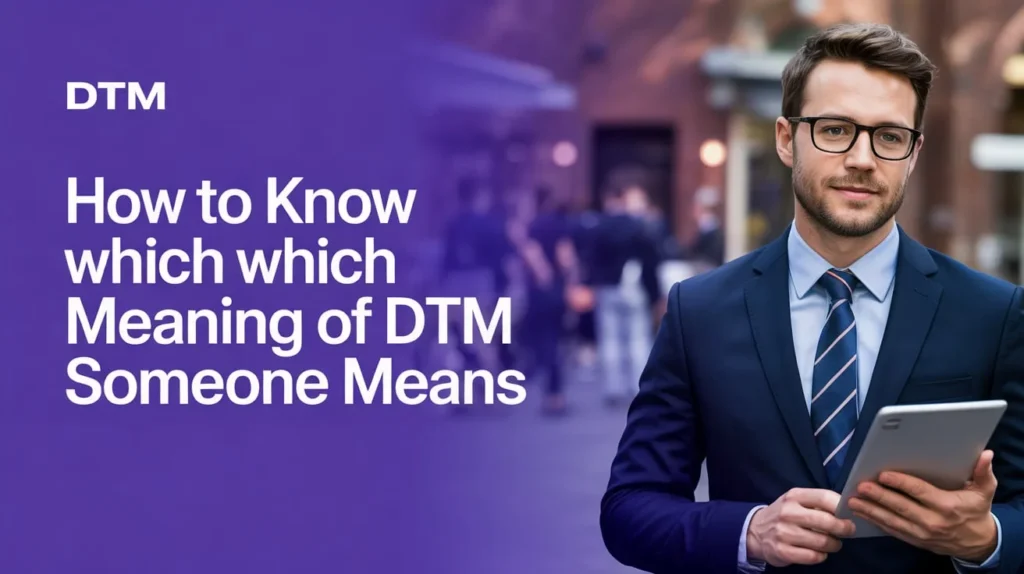 How to Know Which Meaning of DTM Someone Means