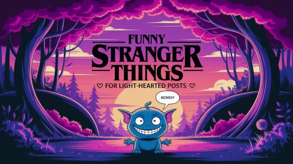 Funny Stranger Things Quotes for Light-Hearted Posts 