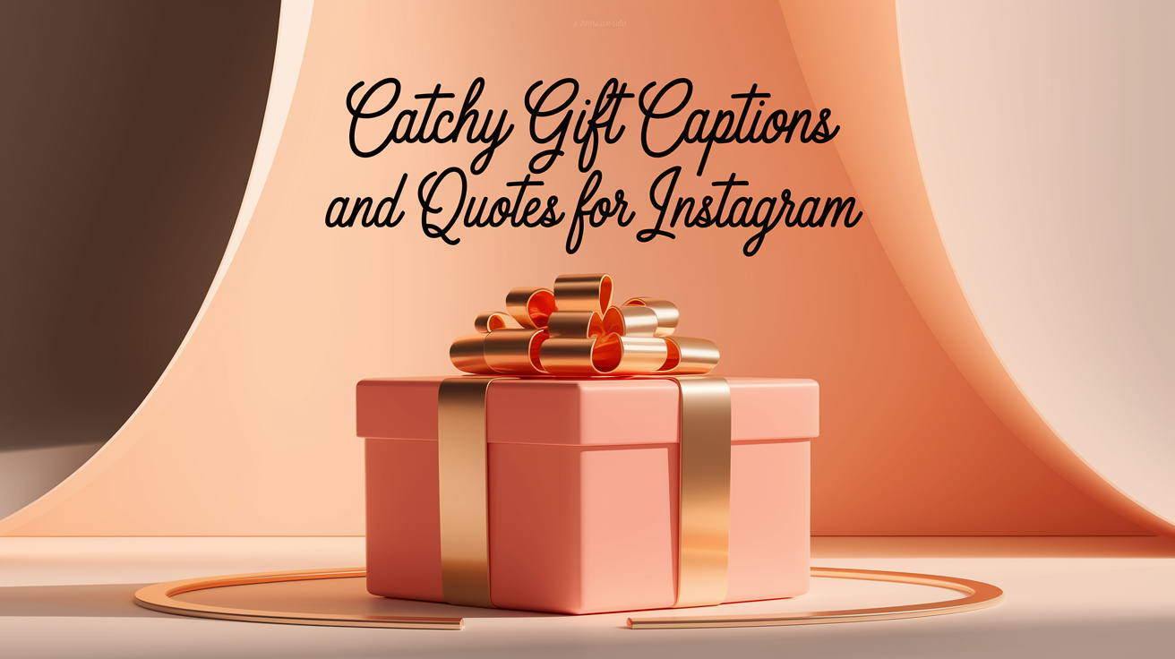 Catchy Gift Captions And Quotes For Instagram