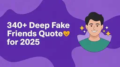 Deep Fake Friends Quotes
