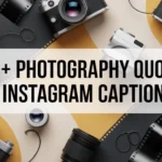 Photography Quotes & Instagram Captions