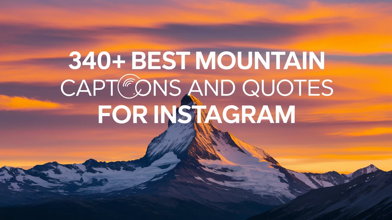 Best Mountain Captions And Quotes For Instagram
