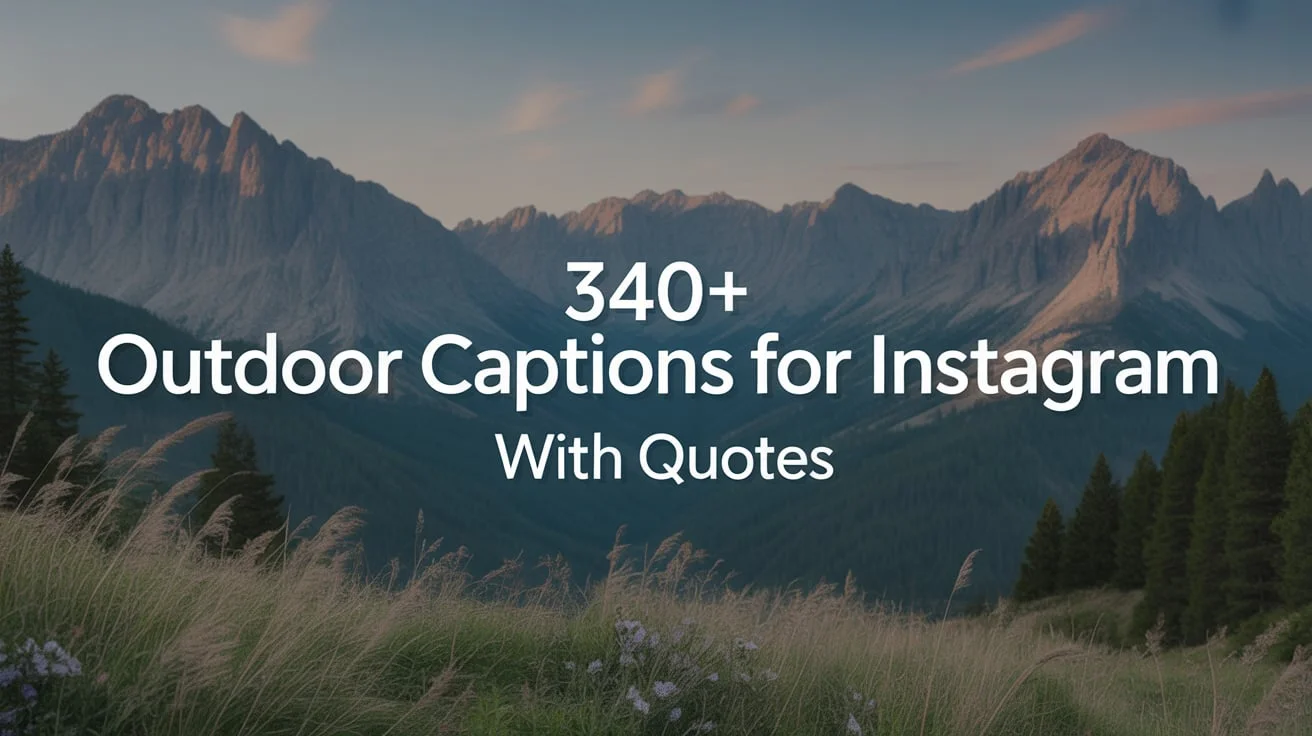 340+ Outdoor Captions For Instagram With Quotes