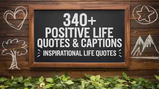Positive Life Quotes & Captions Inspirational Life Quotes