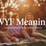 WYF Meaning