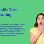 Double Text Meaning: What It Means in Modern Dating