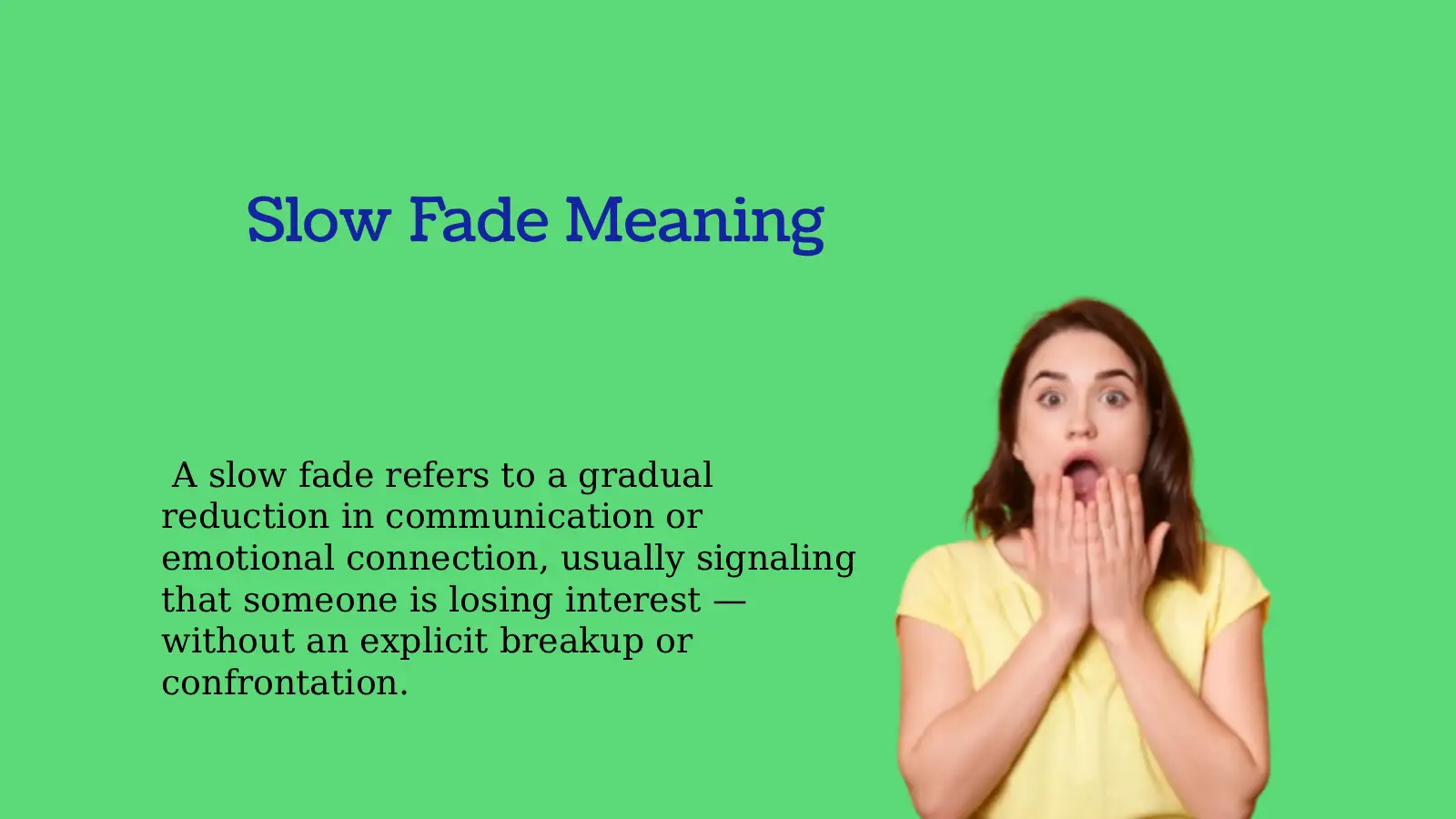 Slow Fade Meaning: Why It Really Happens