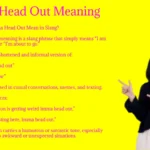 Imma Head Out Meaning